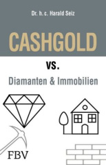 CASHGOLD vs. Diamanten und Immobilien