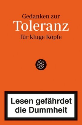 Lesen gefährdet die Dummheit - Gedanken zur Toleranz für kluge Köpfe