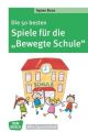 Die 50 besten Spiele für die "Bewegte Schule"