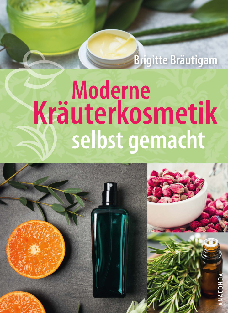 Moderne Kräuterkosmetik selbst gemacht