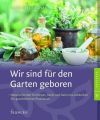 Wir sind für den Garten geboren