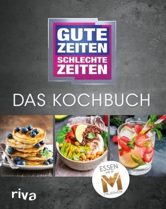 Gute Zeiten, schlechte Zeiten - Das Kochbuch