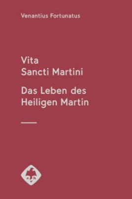 Vita Sancti Martini - Das Leben des Heiligen Martin