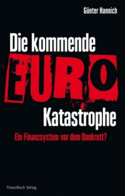 Die kommende Euro-Katastrophe