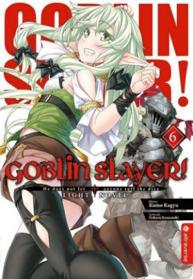Goblin Slayer! Light Novel. Bd.6