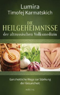 Die Heilgeheimnisse der altrussischen Volksmedizin