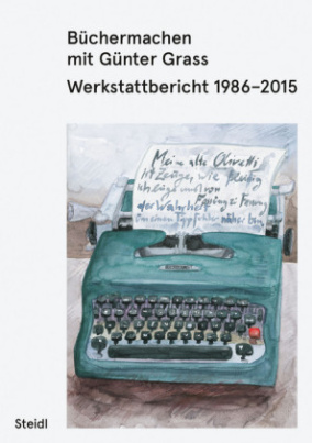 Büchermachen mit Günter Grass. Werkstattbericht 1986-2015