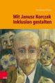 Mit Janusz Korczak Inklusion gestalten