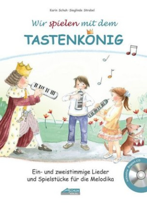 Wir spielen mit dem Tastenkönig, für Melodika, m. Audio-CD