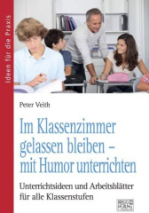 Im Klassenzimmer gelassen bleiben - mit Humor unterrichten