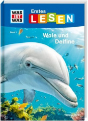 Was ist was Erstes Lesen: Wale und Delfine