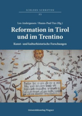 Reformation in Tirol und im Trentino. Kunst- und kulturhistorische Forschungen / Riforma protestante in Tirolo e in Trentino. Studi di storia dell'arte e di storia culturale