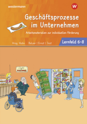 Geschäftsprozesse im Unternehmen & Personalbezogene Prozesse - Lernfelder 6-8: Arbeitsbuch