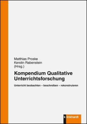 Kompendium qualitativer Unterrichtsforschung
