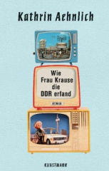 Wie Frau Krause die DDR erfand