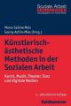 Künstlerisch-ästhetische Methoden in der Sozialen Arbeit