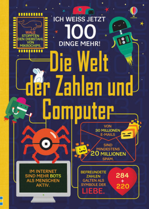 Ich weiß jetzt 100 Dinge mehr! Die Welt der Zahlen und Computer