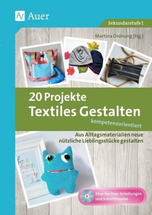 20 Projekte Textiles Gestalten kompetenzorientiert, m. CD-ROM