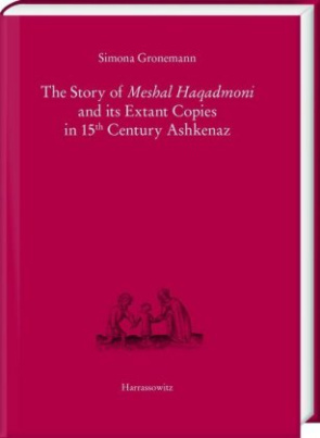 The Story of Meshal Haqadmoni and its Extant Copies in 15th Century Ashkenaz