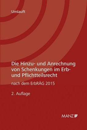 Die Hinzu- und Anrechnung von Schenkungen im Erb- und Pflichtteilsrecht