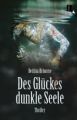 Des Glückes dunkle Seele