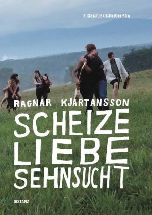 Ragnar Kjartansson:  Scheize - Liebe - Sehnsucht