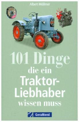 101 Dinge, die ein Traktor-Liebhaber wissen muss