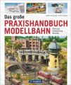 Das große Praxishandbuch Modellbahn