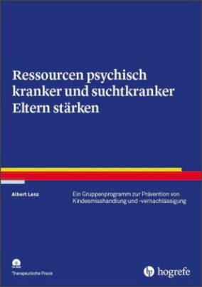 Ressourcen psychisch kranker und suchtkranker Eltern stärken, m. CD-ROM