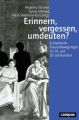 Erinnern, vergessen, umdeuten?