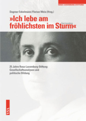 "Ich lebe am fröhlichsten im Sturm" (Rosa Luxemburg)