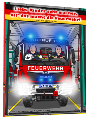 Liebe Kinder seht mal her, all' das macht die Feuerwehr