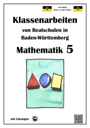 Mathematik 5, Klassenarbeiten von Realschulen in Baden-Württemberg mit Lösungen