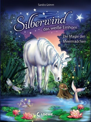 Silberwind, das weiße Einhorn - Die Magie der Meermädchen