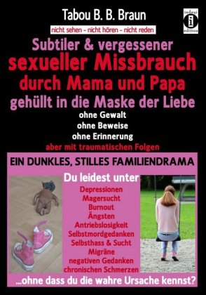 Subtiler & vergessener sexueller Missbrauch durch Mama und Papa: gehüllt in die Maske der Liebe