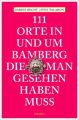 111 Orte in und um Bamberg, die man gesehen haben  muss