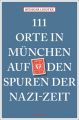 111 Orte in München auf den Spuren der Nazi-Zeit