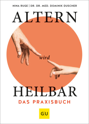 Altern wird heilbar - das Praxisbuch