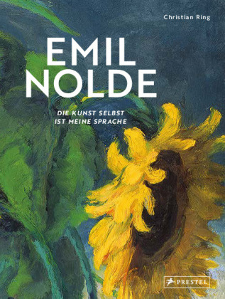 Emil Nolde - Die Kunst selbst ist meine Sprache