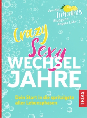 Crazy Sexy Wechseljahre