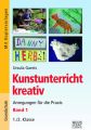 Kunstunterricht kreativ - Band 1