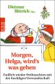 Morgen, Helga, wird s was geben