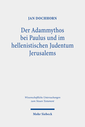 Der Adammythos bei Paulus und im hellenistischen Judentum Jerusalems