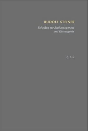 Schriften zur Anthropogenese und Kosmogonie Aus der Akasha-Chronik - Die Geheimwissenschaft im Umriss.