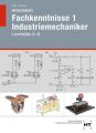 Arbeitsheft Fachkenntnisse 1 Industriemechaniker