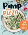 Pimp my  Pizza - 50 einfache und leckere Rezepte