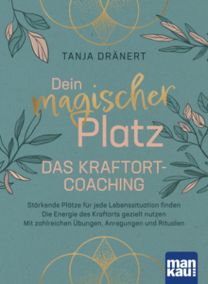 Dein magischer Platz. Das Kraftort-Coaching