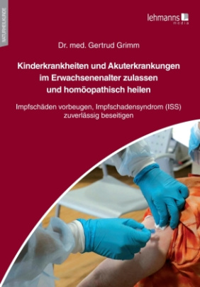 Kinderkrankheiten und Akuterkrankungen im Erwachsenenalter zulassen und homöopathisch heilen