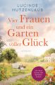 Vier Frauen und ein Garten voller Glück