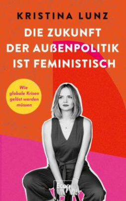 Die Zukunft der Außenpolitik ist feministisch